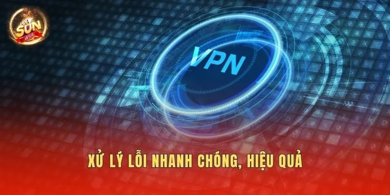 Xử lý lỗi nhanh chóng, hiệu quả