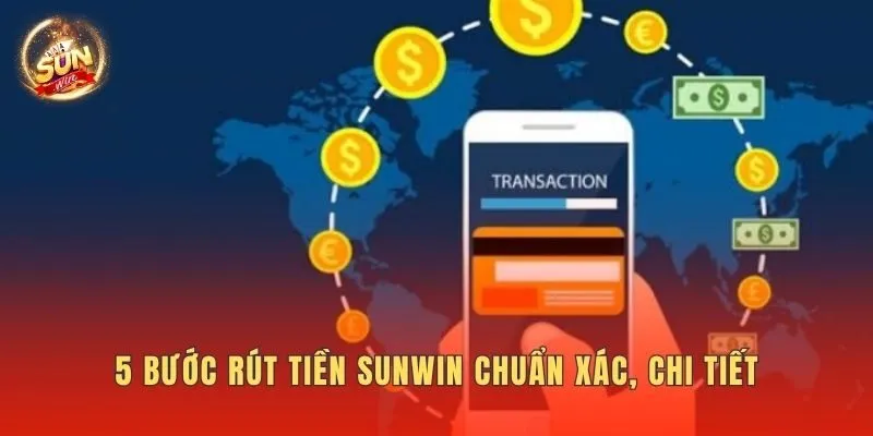 5 bước rút tiền Sunwin chuẩn xác, chi tiết