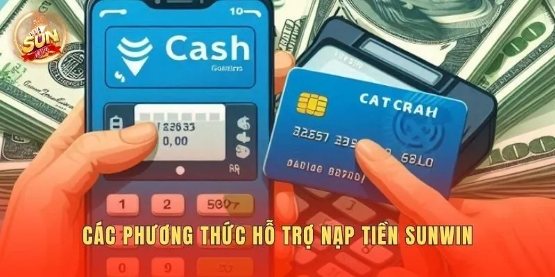 Các phương thức hỗ trợ nạp tiền Sunwin