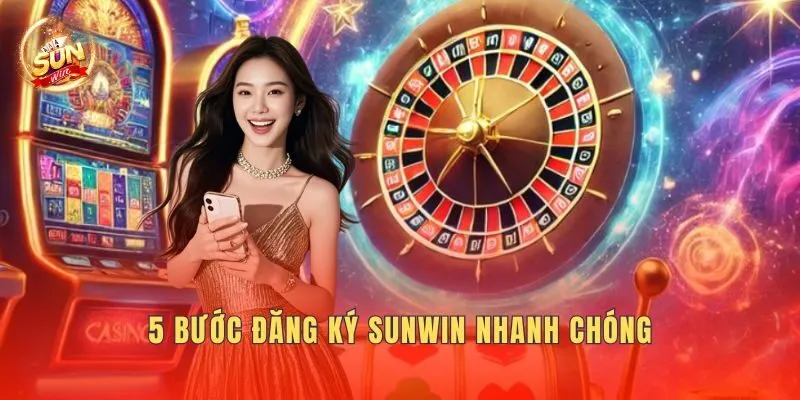 5 bước đăng ký Sunwin nhanh chóng