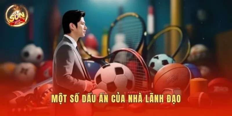 Một số dấu ấn của nhà lãnh đạo