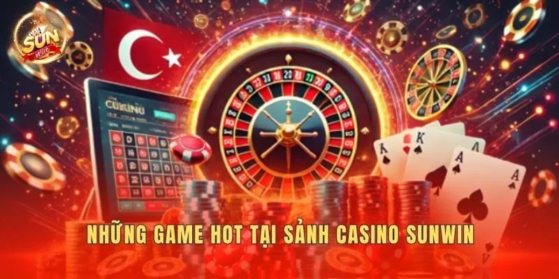 Những game hot tại sảnh Casino Sunwin