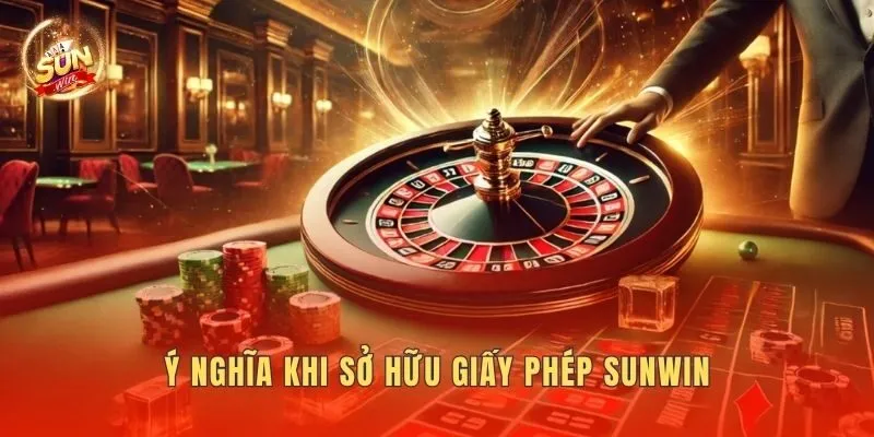 Ý nghĩa khi sở hữu giấy phép Sunwin