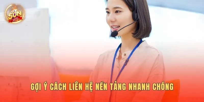 Gợi ý cách liên hệ nền tảng nhanh chóng