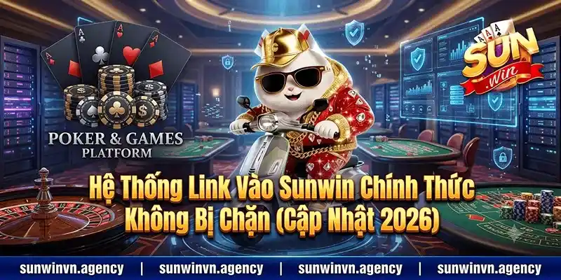 Hệ Thống Link Vào Sunwin Chính Thức Không Bị Chặn (Cập Nhật 2026)