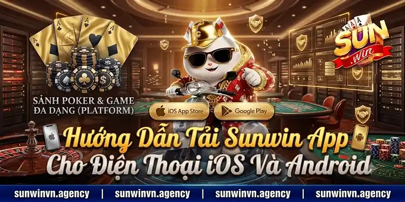 Hướng Dẫn Tải Sunwin App Cho Điện Thoại iOS Và Android